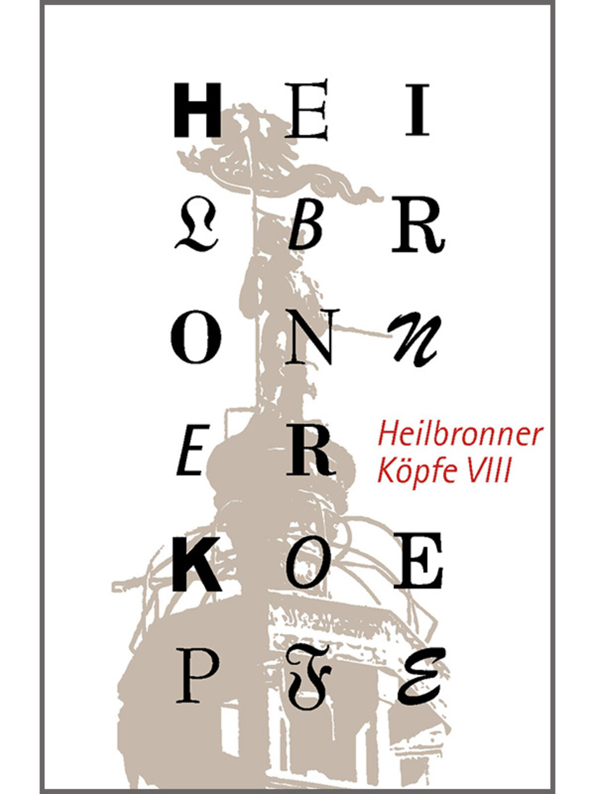 Heilbronner Köpfe VIII Heilbronner Köpfe VIII
