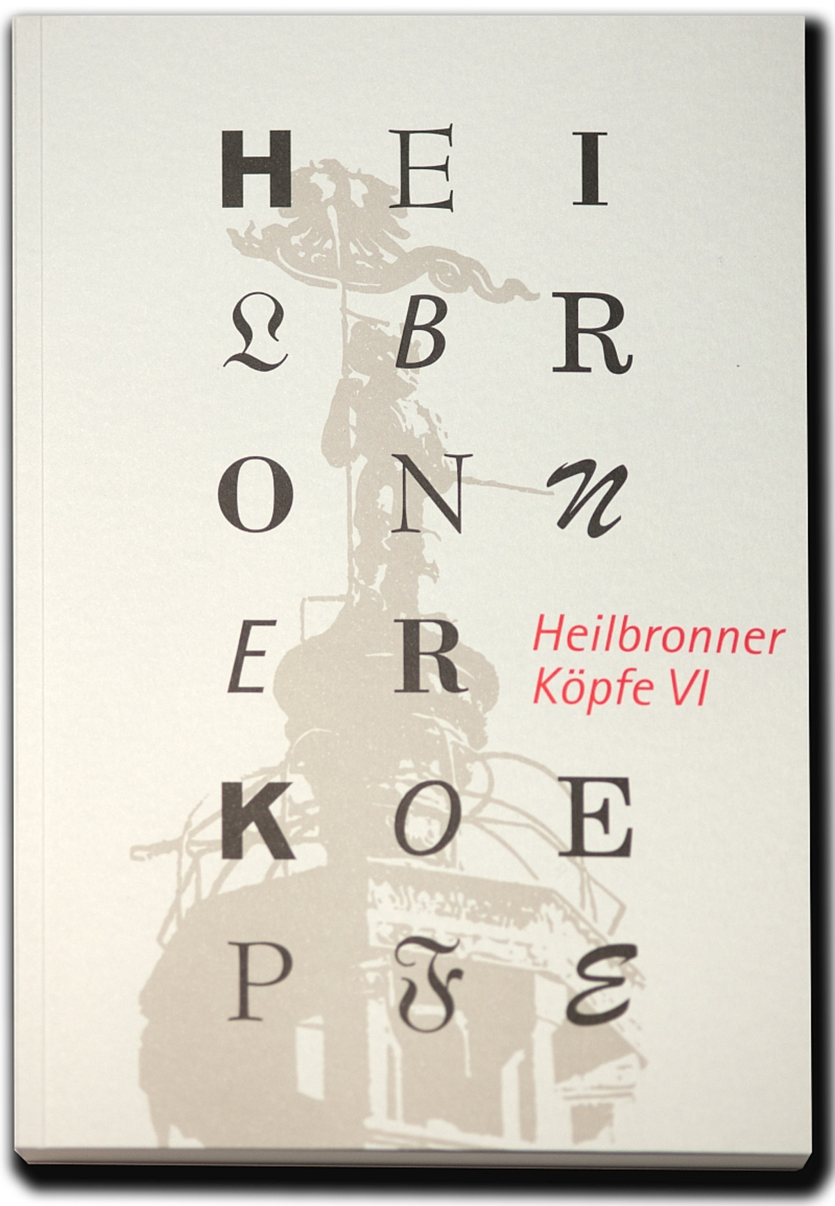 Heilbronner Köpfe VI Heilbronner Köpfe VI