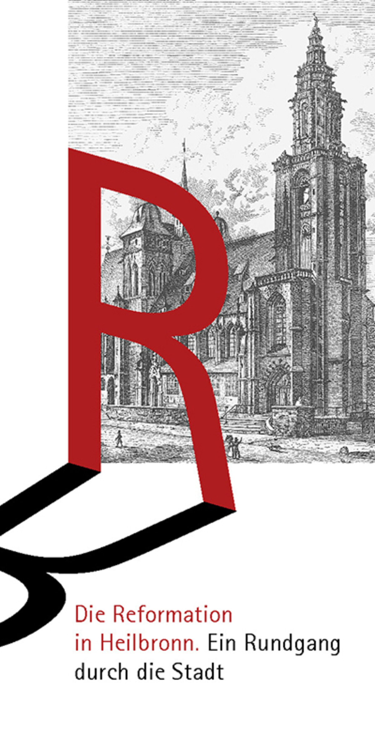 Die Reformation in Heilbronn. Ein Rundgang durch die Stadt. Die Reformation in Heilbronn. Ein Rundgang durch die Stadt.