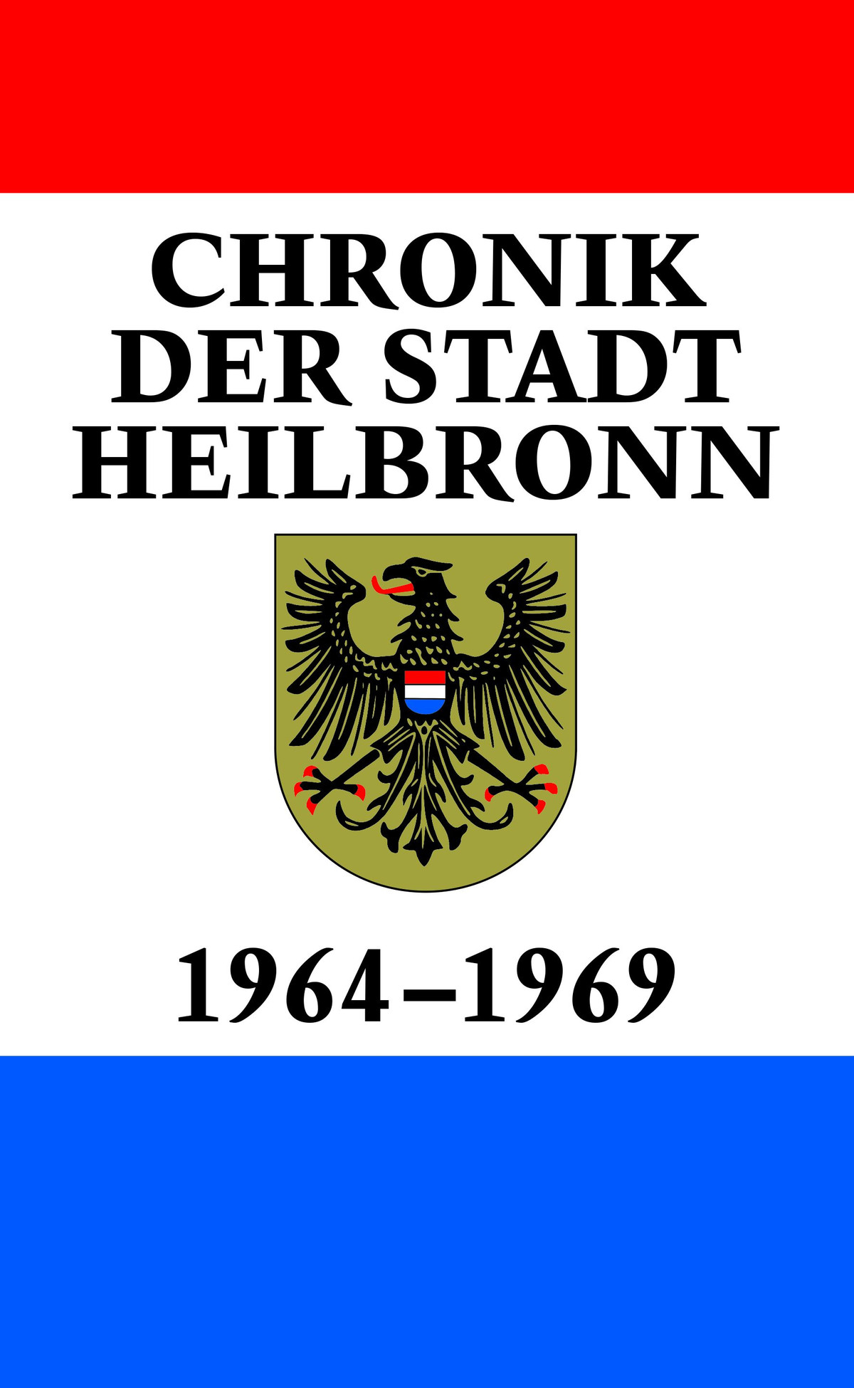 Chronik der Stadt Heilbronn 1964-1969 Werner Föll: Chronik der Stadt Heilbronn 1964-1969