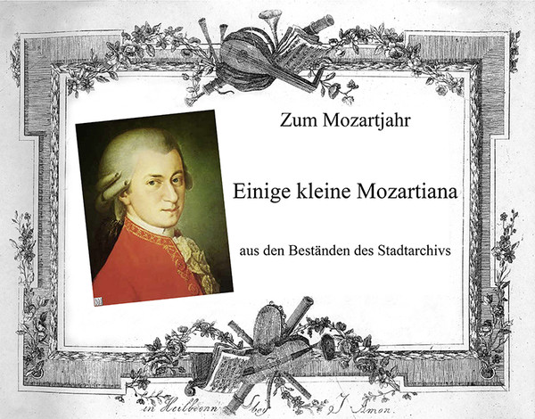 „Einige kleine Mozartiana“ – zum Mozartjahr 2006
(Stadtarchiv Heilbronn)
