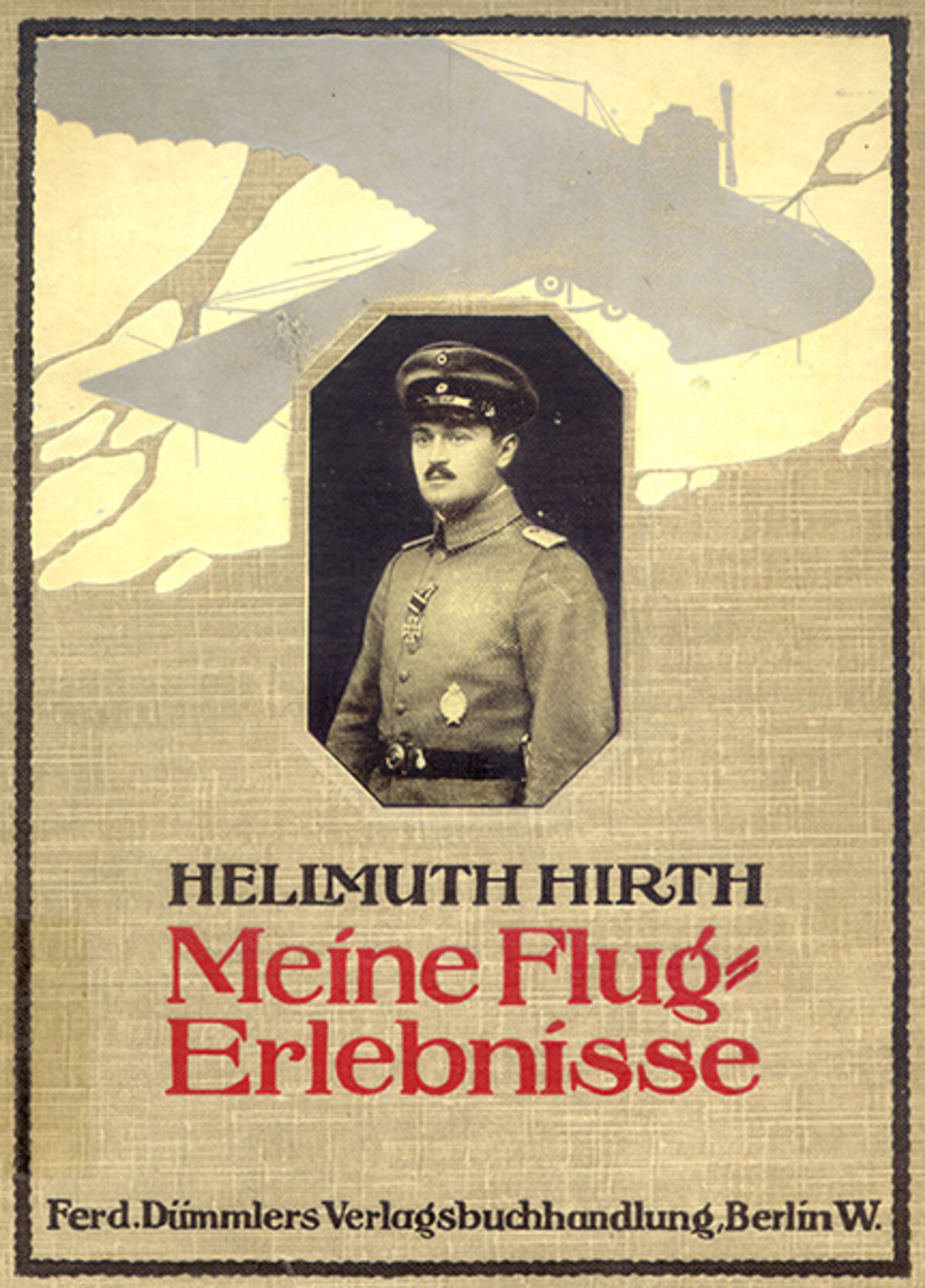 Hellmuth Hirth: Meine Flugerlebnisse; 1915 Hellmuth Hirth: Meine Flugerlebnisse; 1915