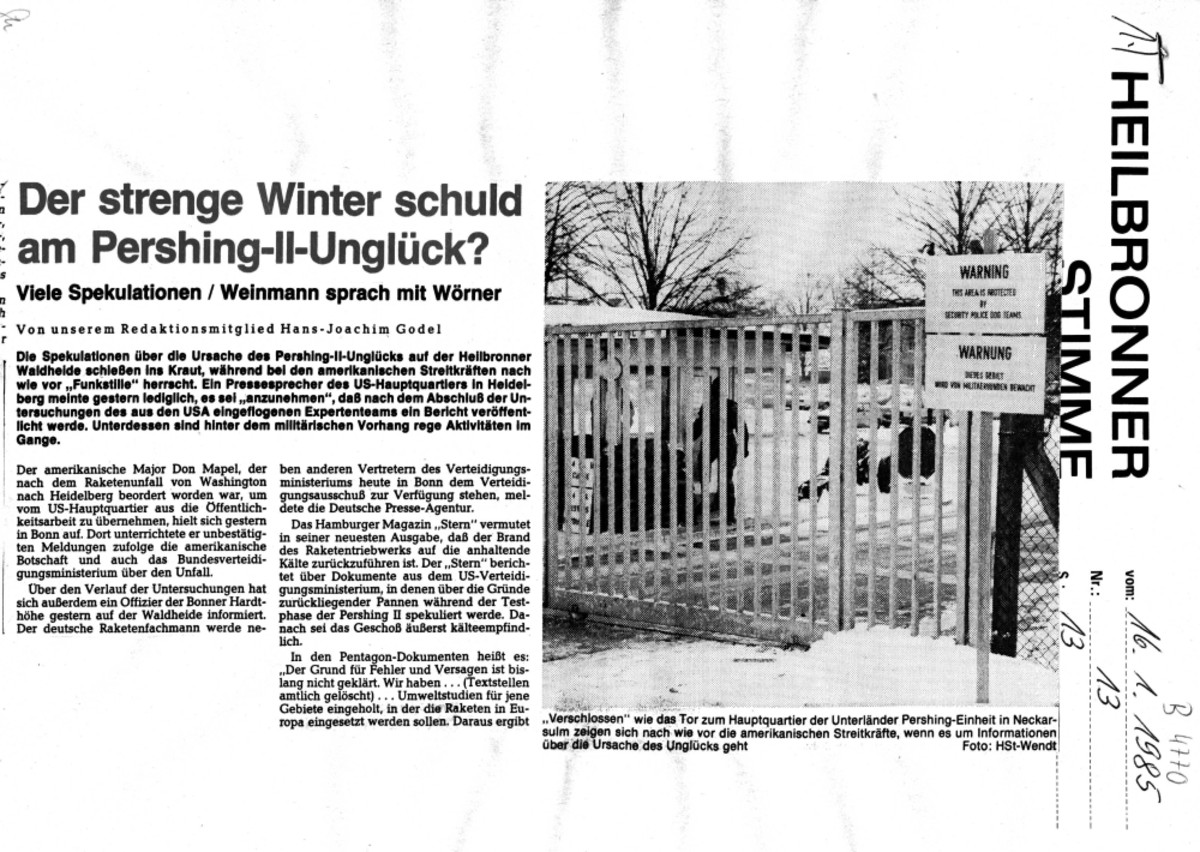 Hans-Joachim Godel: Der strenge Winter schuld am Pershing-II-Unglück? (Heilbronner Stimme vom 16. Januar 1985, S. 13) Hans-Joachim Godel: Der strenge Winter schuld am Pershing-II-Unglück? (Heilbronner Stimme vom 16. Januar 1985, S. 13)