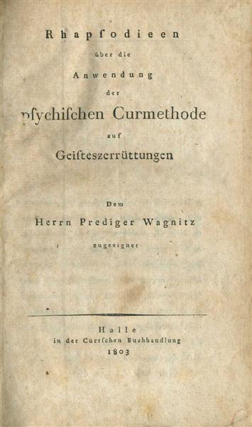 Der Arzt und Physiologe Johann Christian Reil (er soll den Begriff Psychiatrie geprägt haben) hat sich wiederholt mit dem von Gmelin beschriebenen Fall der Caroline H. befasst. So auch in diesem grundlegenden Buch von 1803.
(Stadtarchiv Heilbronn)