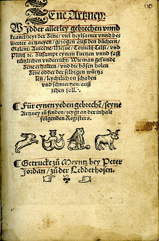 "Zene-Artzney wider allerley Gebrechen und Krankheiten der Zähne"; 1530
(Stadtarchiv Heilbronn)
